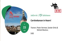Carrièrekansen in Hoorn op 15 mei!