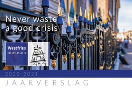 Jaarverslag Westfries Museum 2020-2021: Never waste a good crisis